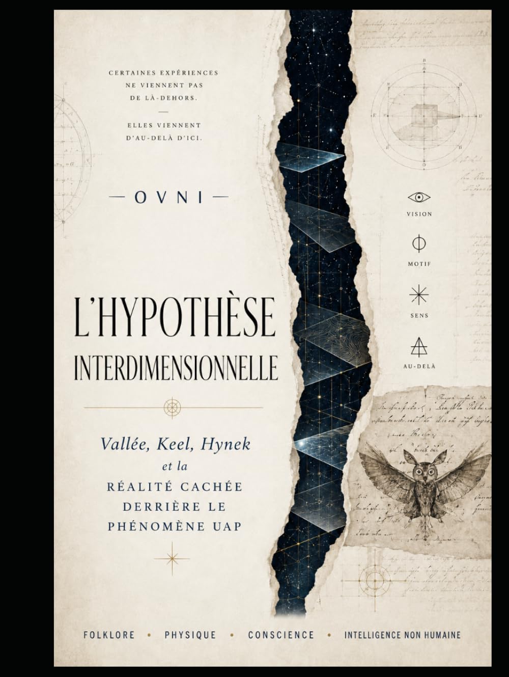 OVNI : L’hypothèse interdimensionnelle: Vallée, Keel, Hynek et la réalité cachée derrière le phénomène UAP (THE NON-HUMAN ENIGMA Alien Intelligences, ... and the Hidden Faces of the UFO Mystery)