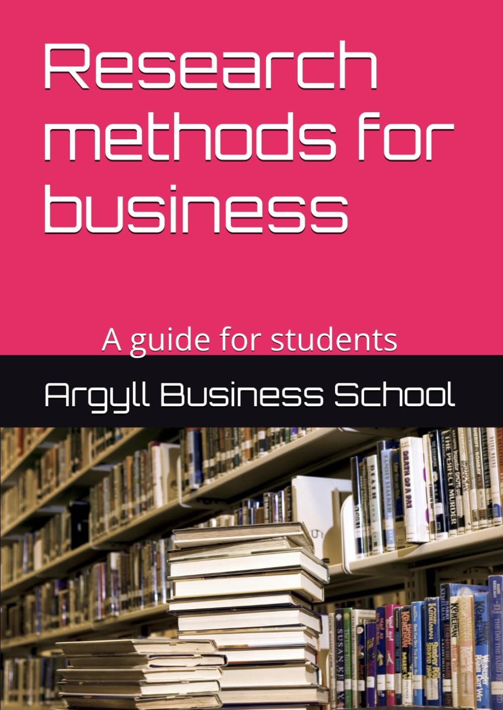 Research methods for business: A guide for students