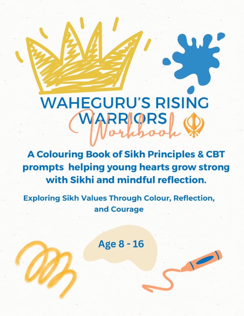 Waheguru’s Rising Warriors Sikh Colouring Workbook: A colouring book of Sikh Principles & CBT