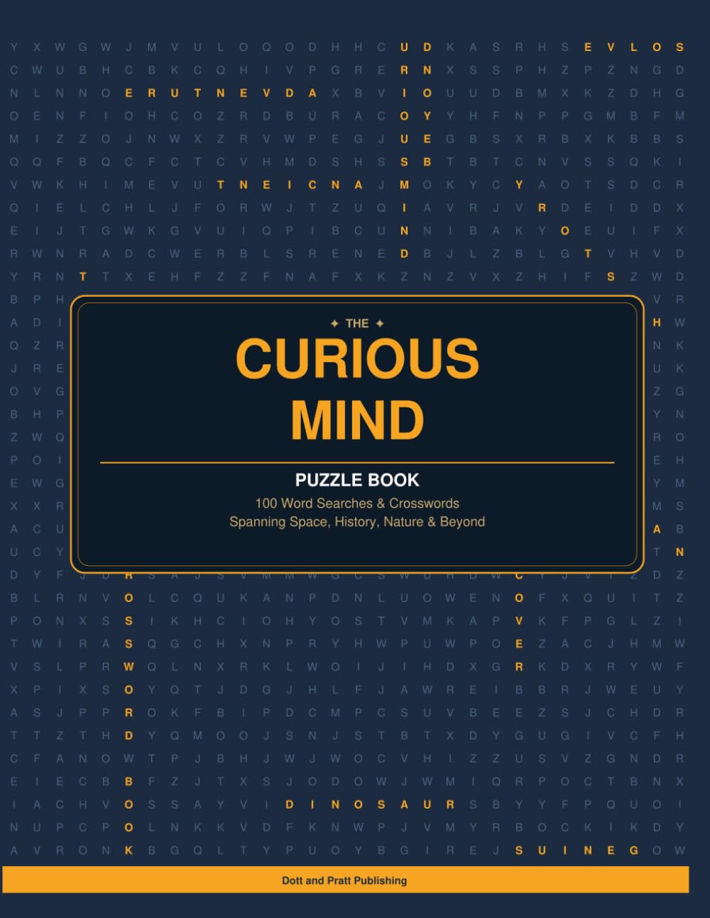 THE CURIOUS MIND PUZZLE BOOK: 100 WORD SEARCHES AND CROSSWORDS SPANNING SPACE HISTORY NATURE & BEYOND