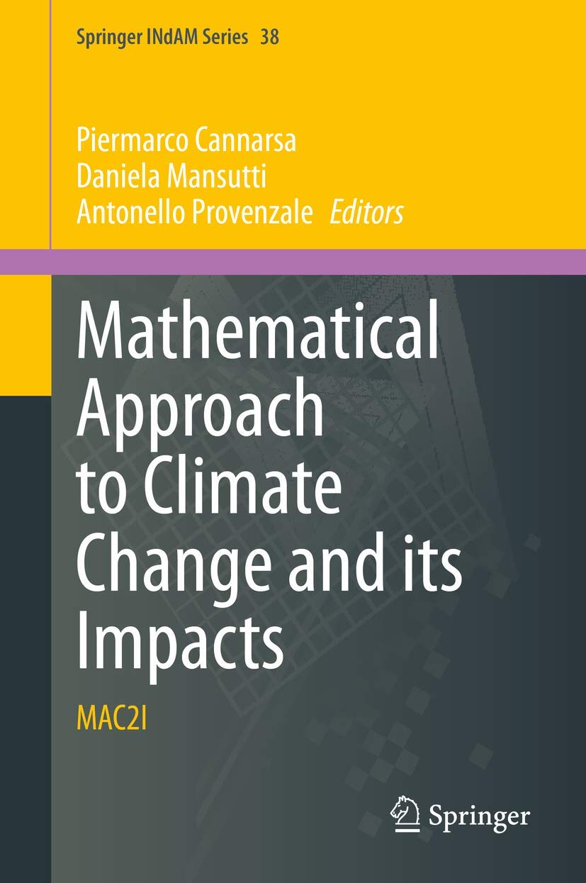 Mathematical Approach to Climate Change and its Impacts: MAC2I (Springer INdAM Series, 38)      1st ed. 2020 Edition