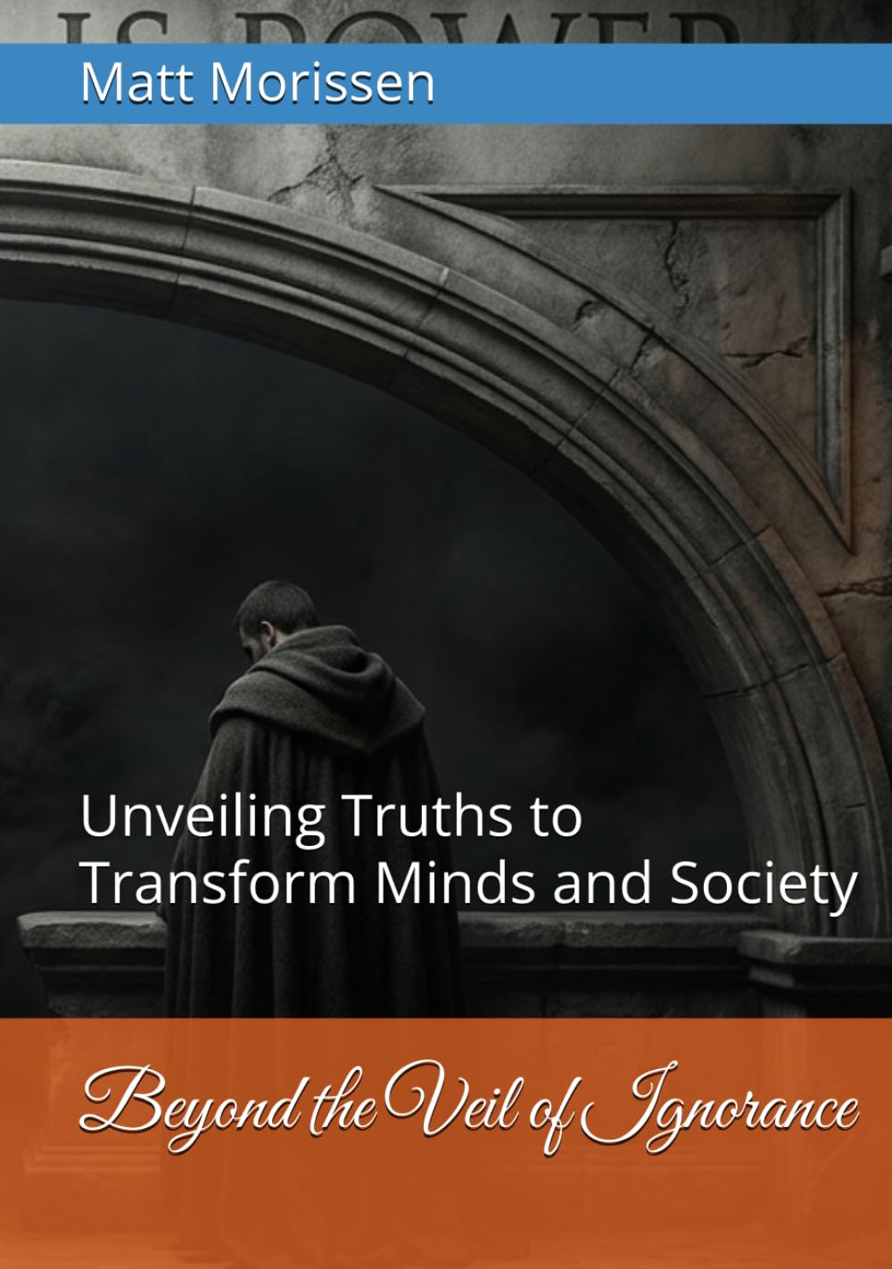 Beyond the Veil of Ignorance: Unveiling Truths to Transform Minds and Society