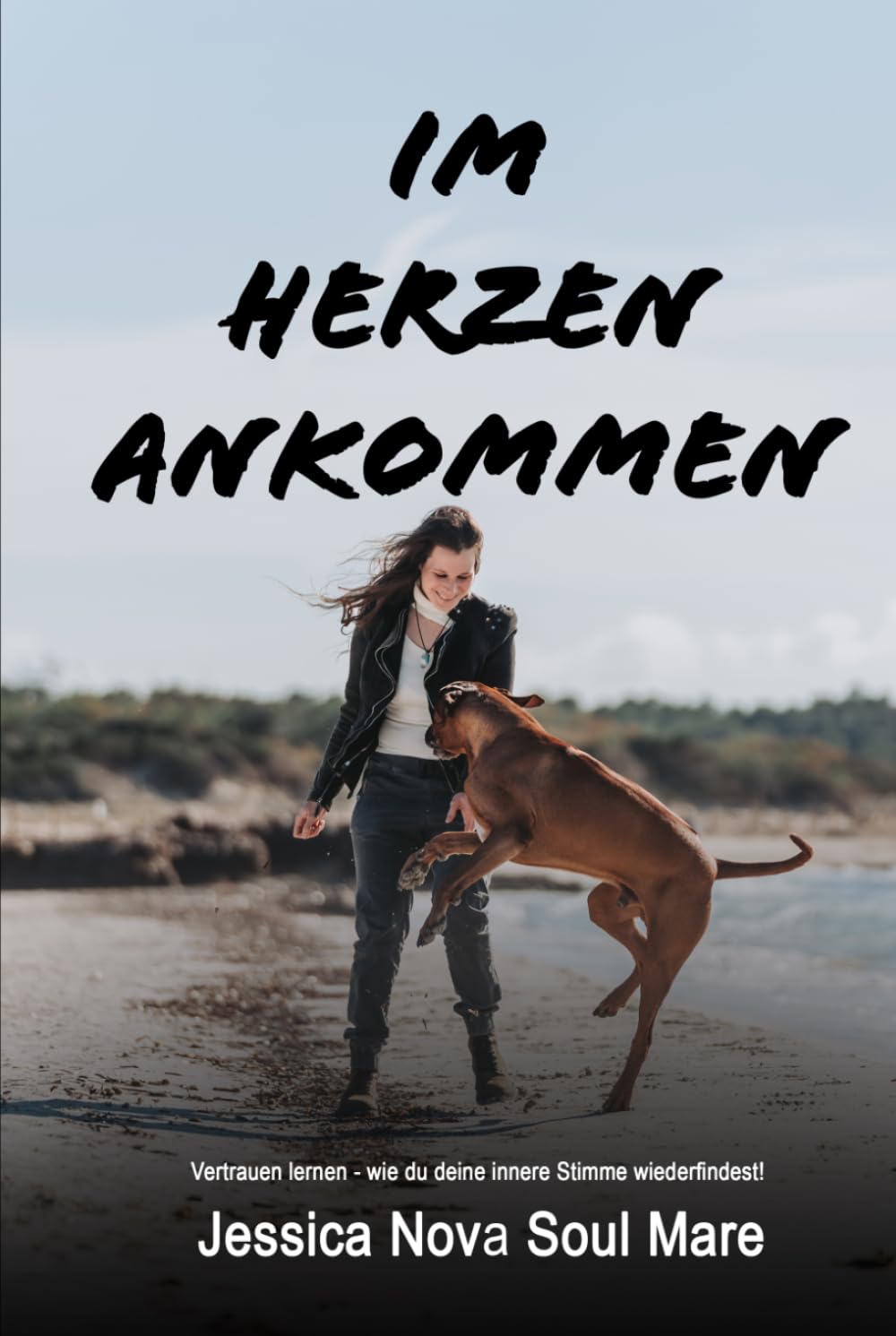 Im Herzen ankommen: Vertrauen lernen - Wie du auf deine innere Stimme hörst