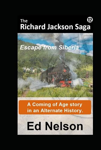 The Richard Jackson Saga: Book 12 Escape From Siberia