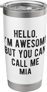 I'm Awesome But You Can Call Me Mia Funny Mia Name Stainless Steel Insulated Tumbler