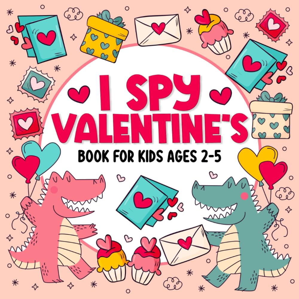 I Spy Valentine's Day Book For Kids Ages 2-5: Interactive Valentine’s Day Guessing, Coloring & Alphabet Activity Book for Boys and Girls (Valentine’s Day Gifts for Kids)