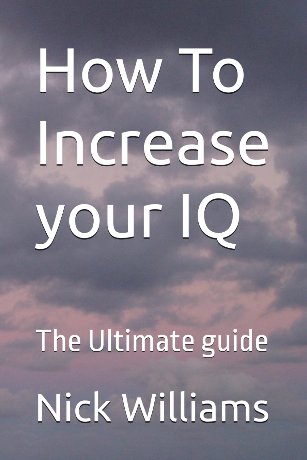 How To Increase your IQ: The Ultimate guide
