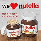 We love Nutella®: Neue Rezepte für echte Fans