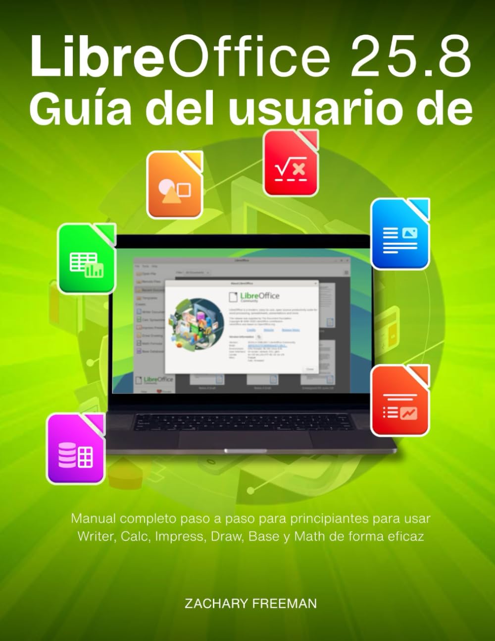 Guía del usuario de Libreoffice 25.8: Manual completo paso a paso para principiantes para usar Writer, Calc, Impress, Draw, Base y Math de forma eficaz