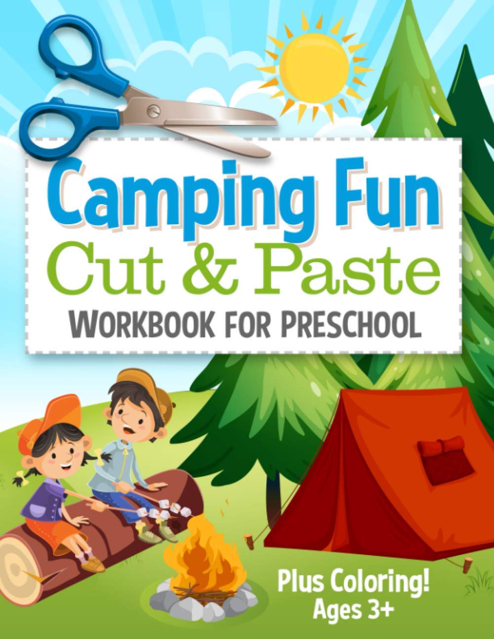 Camping Fun Cut and Paste Workbook for Preschool: Coloring and Cutting Kids Activity Book of Scissor Skills (Cut and Paste Preschool Workbook)