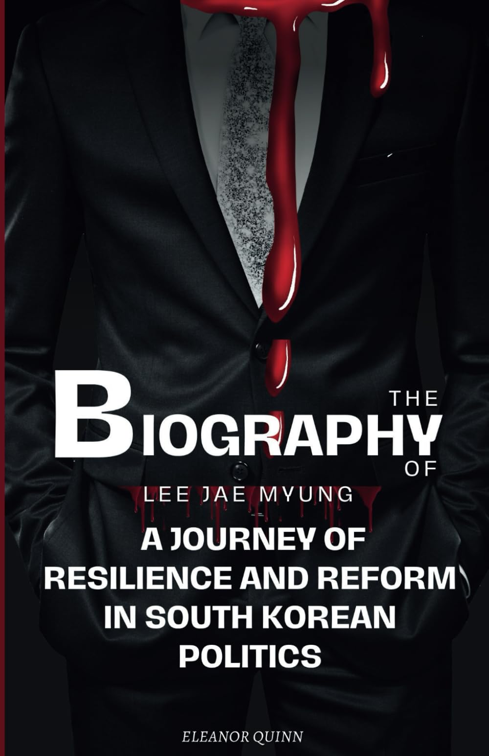 A Biography Of Lee Jae-myung: A Journey of Resilience and Reform in South Korean Politics and recent incident Paperback – 3 Jan. 2024