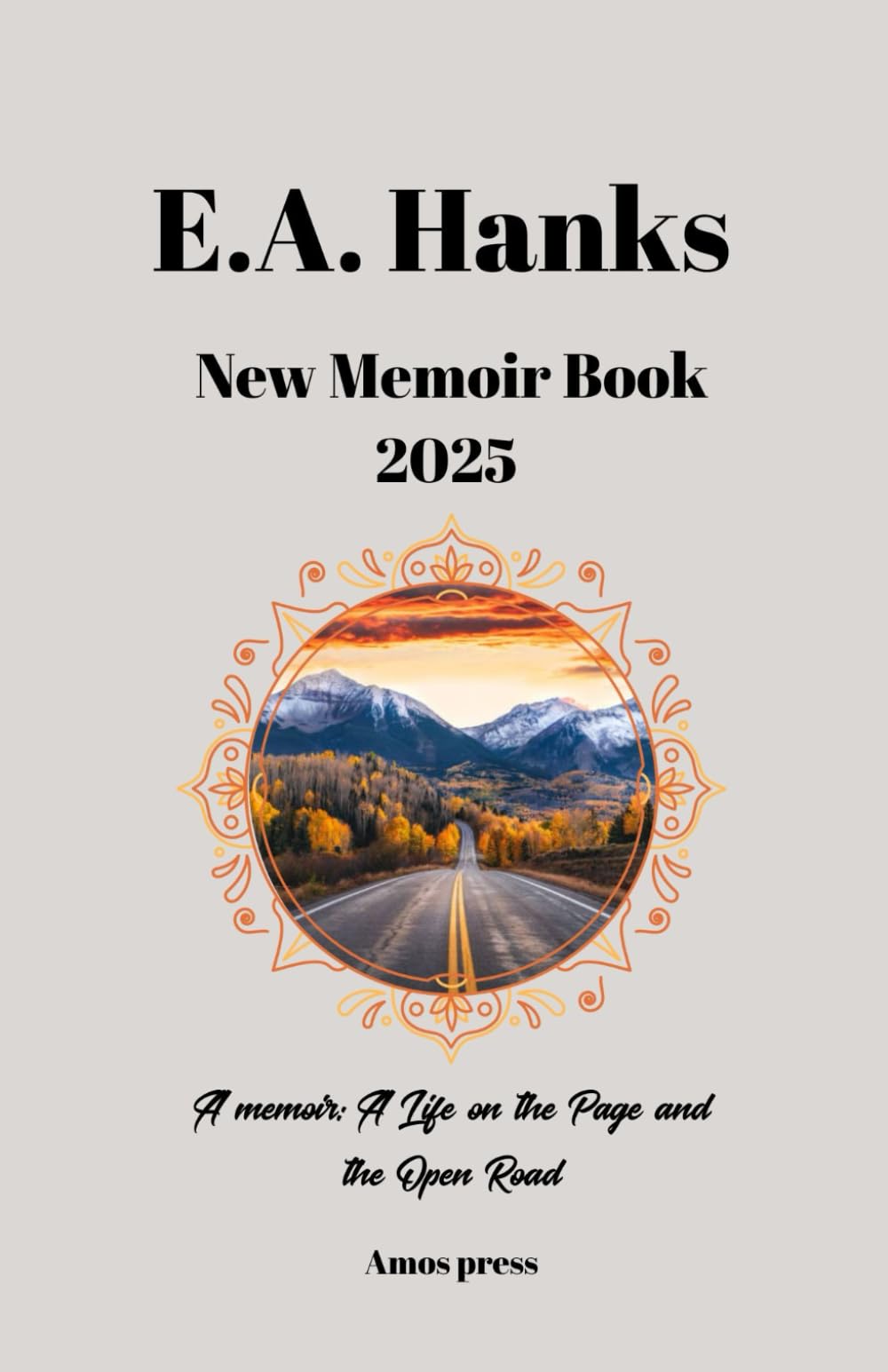 E.A. Hanks New Memoir Book 2025: A memoir: A Life on the Page and the Open Road