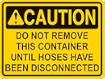 Caution Do Not Remove This Container Until Hoses Have Been Disconnected Metal Sign 8x12 Inch for Security Use