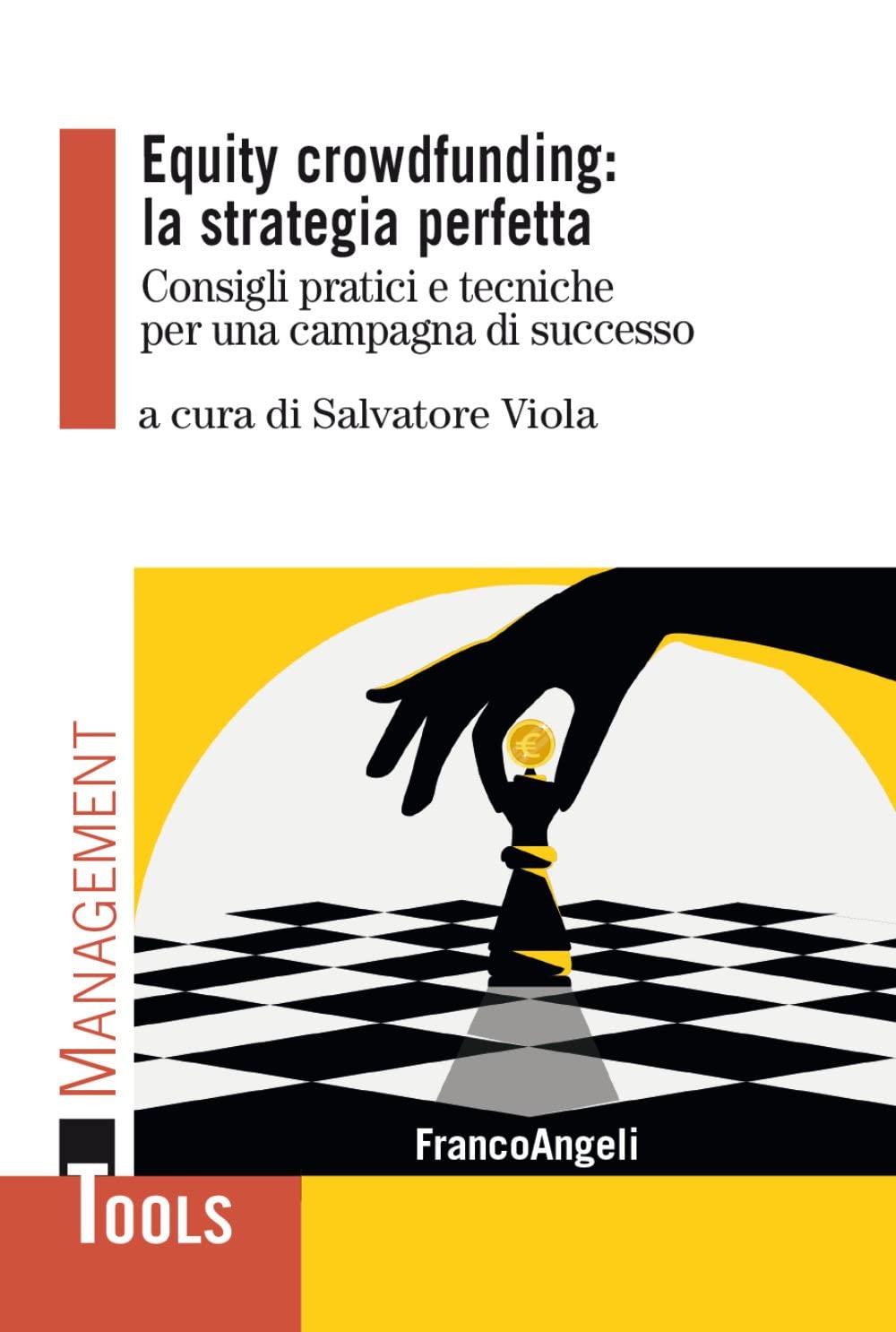 Equity Crowdfunding: La Strategia Perfetta. Consigli Pratici E Tecniche Per Una Campagna Di Successo - 4