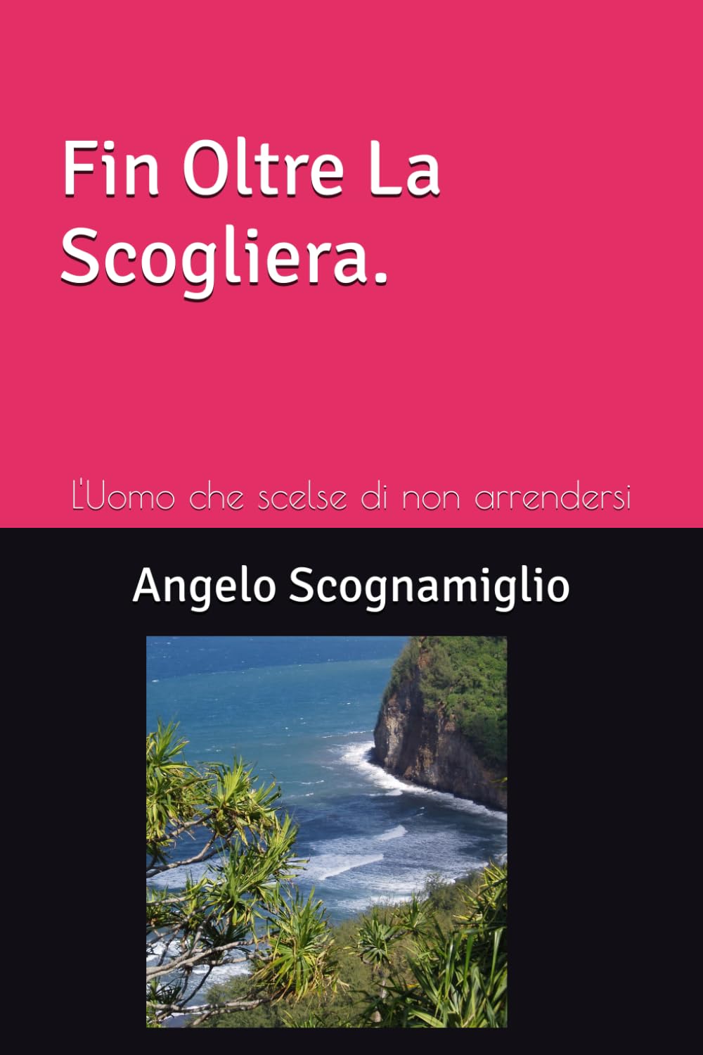 Fin Oltre La Scogliera: L'Uomo che scelse di non arrendersi