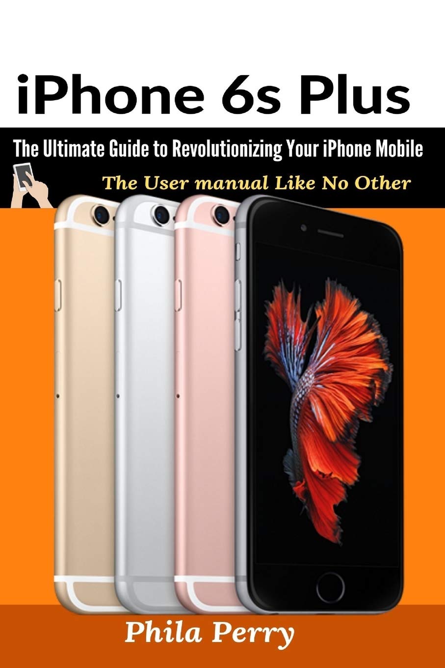 Front cover of the iPhone 6s Plus user manual book, showing four iPhone 6s Plus devices in different colors and a stylized red fish on the screen of the black phone.