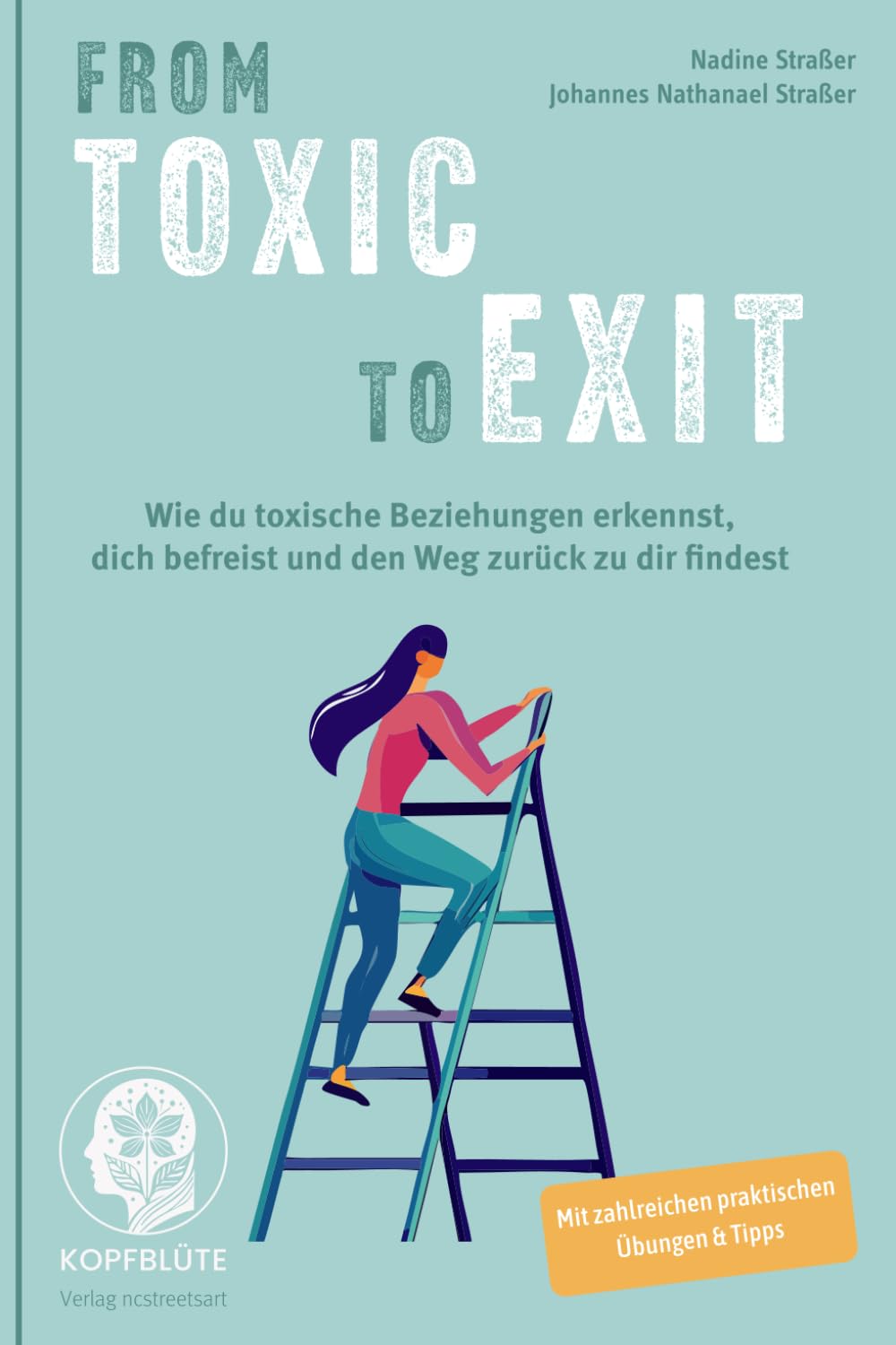 From TOXIC to EXIT: Wie du toxische Beziehungen erkennst, dich befreist und den Weg zurück zu dir findest