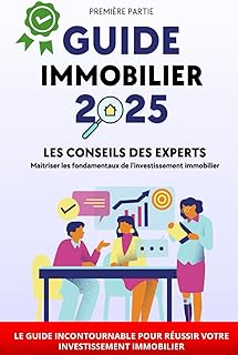 ✅ Guide de l'immobilier 2025: Maitriser les fondamentaux avec les conseils des experts