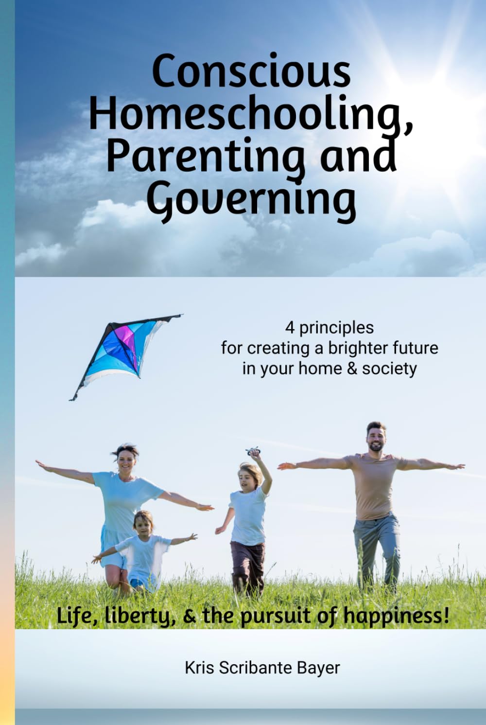 Conscious Homeschooling, Parenting and Governing: 4 principles for creating a brighter future in your home & society