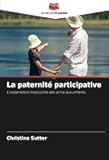 La paternité participative: L'expérience masculine des soins aux enfants (French Edition)