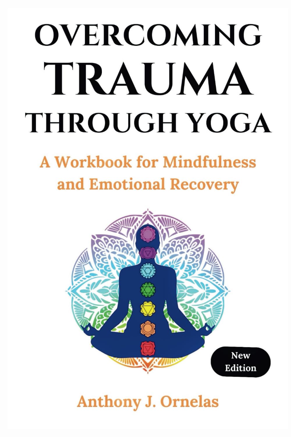 OVERCOMING TRAUMA THROUGH YOGA: A Workbook for Mindfulness and Emotional Recovery