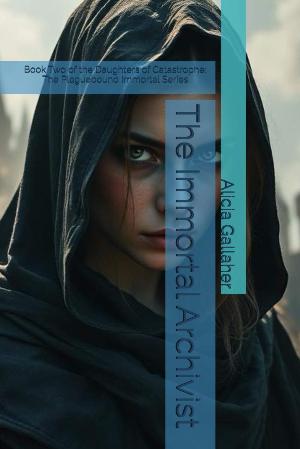 The Immortal Archivist: Book Two of the Daughters of Catastrophe: The Plaguebound Immortal Series: 2