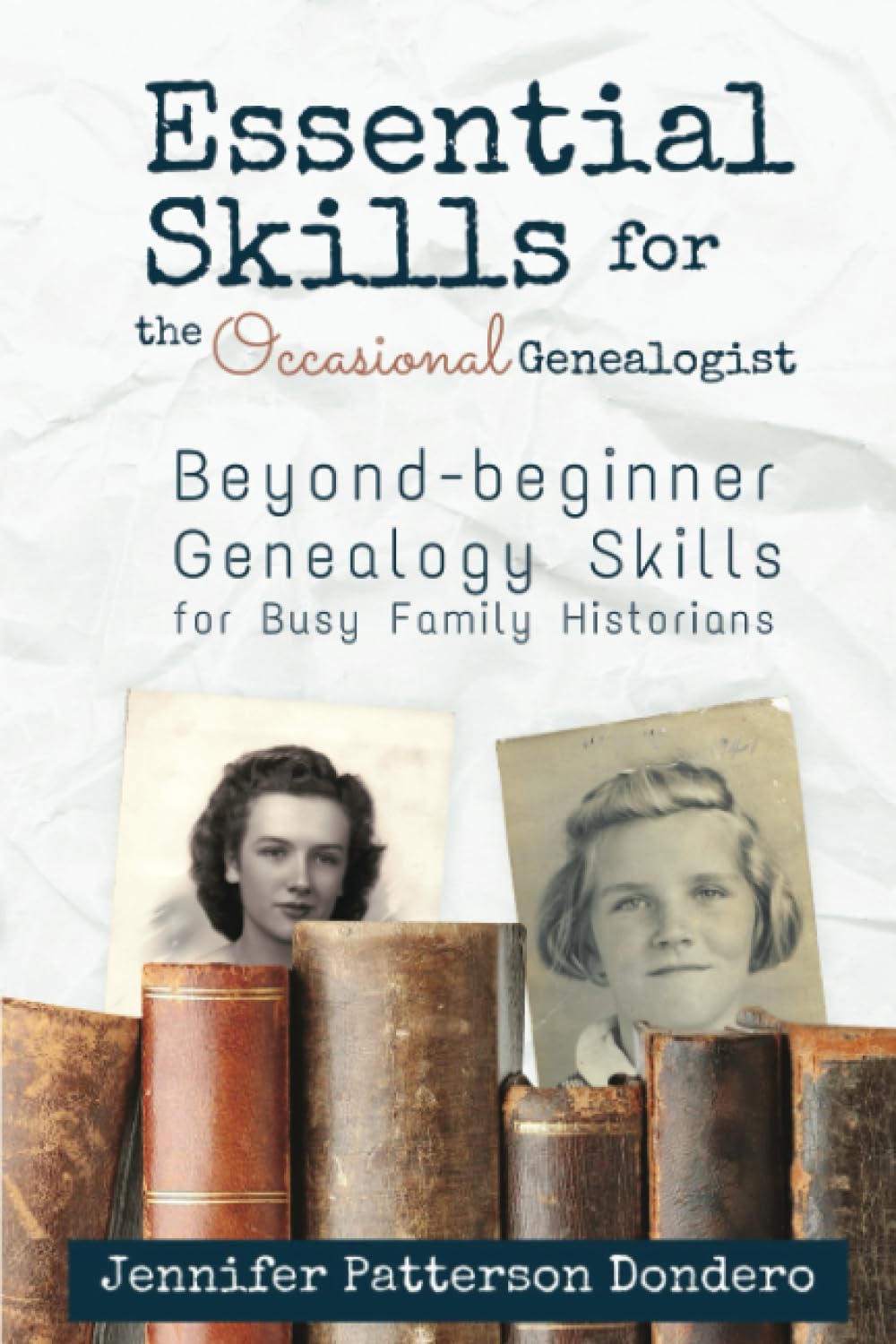 Essential Skills for The Occasional Genealogist Beyondbeginner Essential Skills for The Occasional Genealogist Beyondbeginner