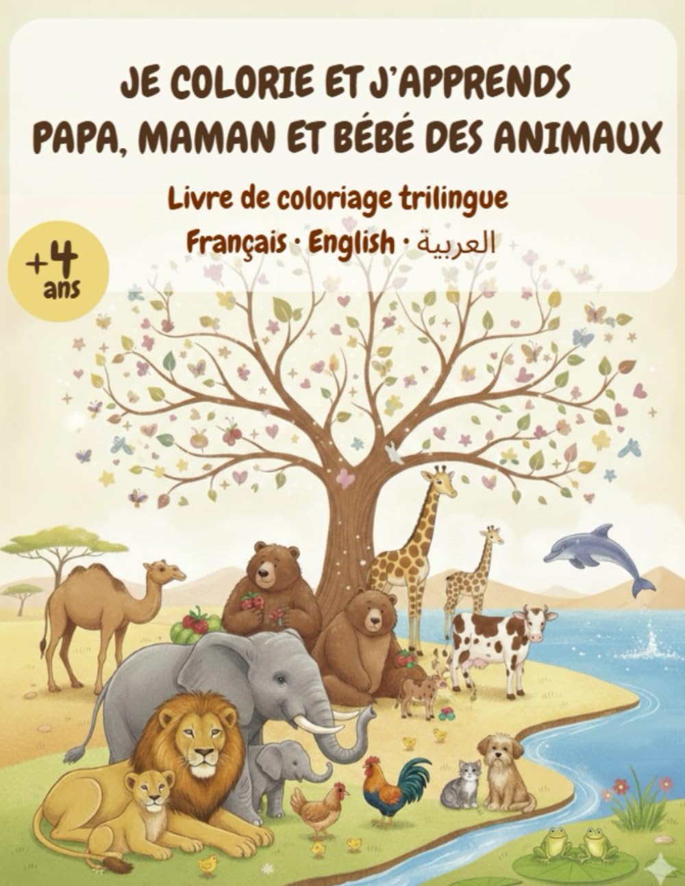Je colorie et j’apprends : Papa, Maman et Bébé des animaux: Livre de coloriage éducatif trilingue Français • English • العربية Découvrir les familles des animaux en s’amusant