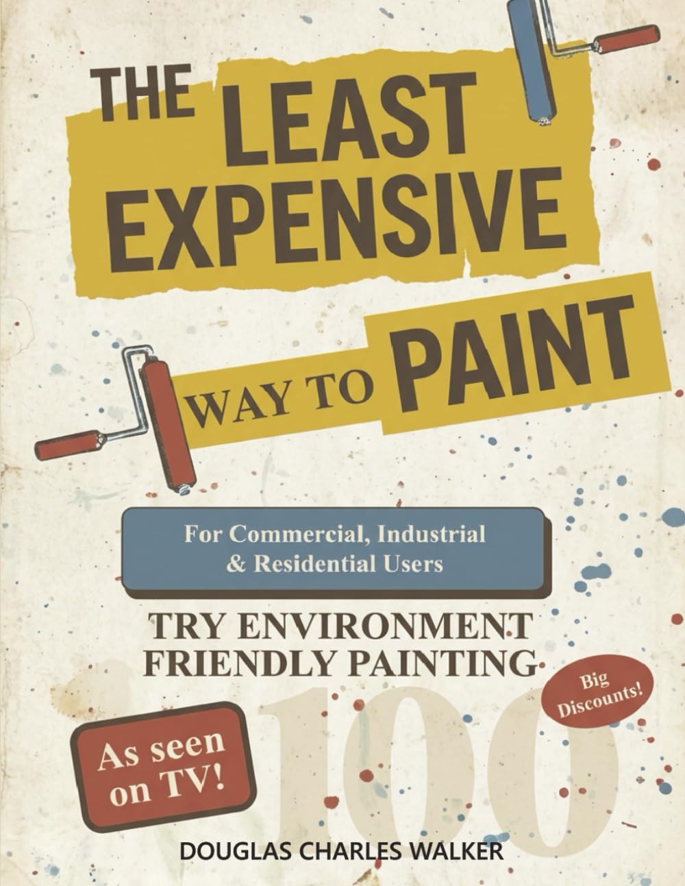 The Least Expensive Way to Paint: For Commercial, Industrial & Residential Users