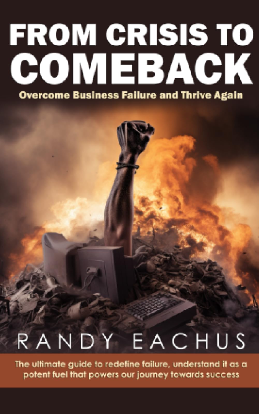 From Crisis To Comeback: Overcome Business Failure And Thrive Again
