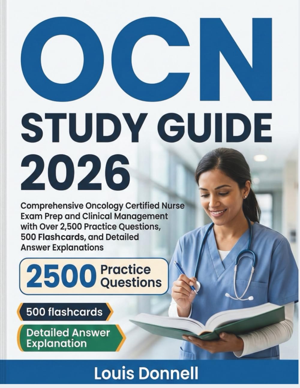 OCN Study Guide 2026: Comprehensive Oncology Certified Nurse Exam Prep and Clinical Management with Over 2,500 Practice Questions, 500 Flashcards, and Detailed Answer Explanations