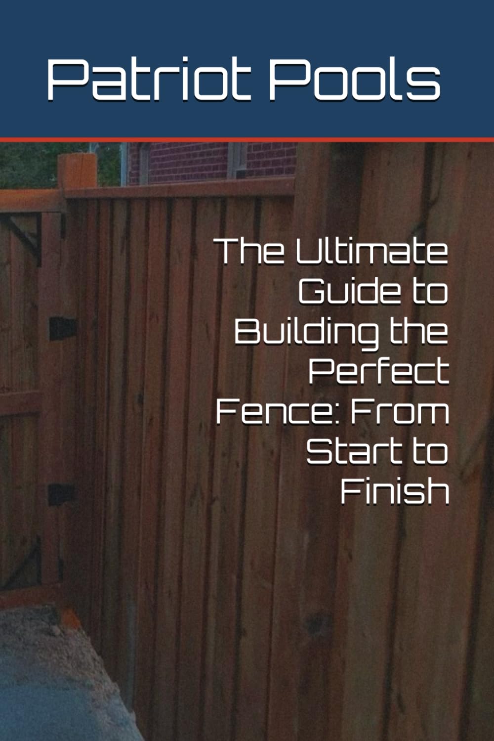 The Ultimate Guide to Building the Perfect Fence: From Start to Finish
