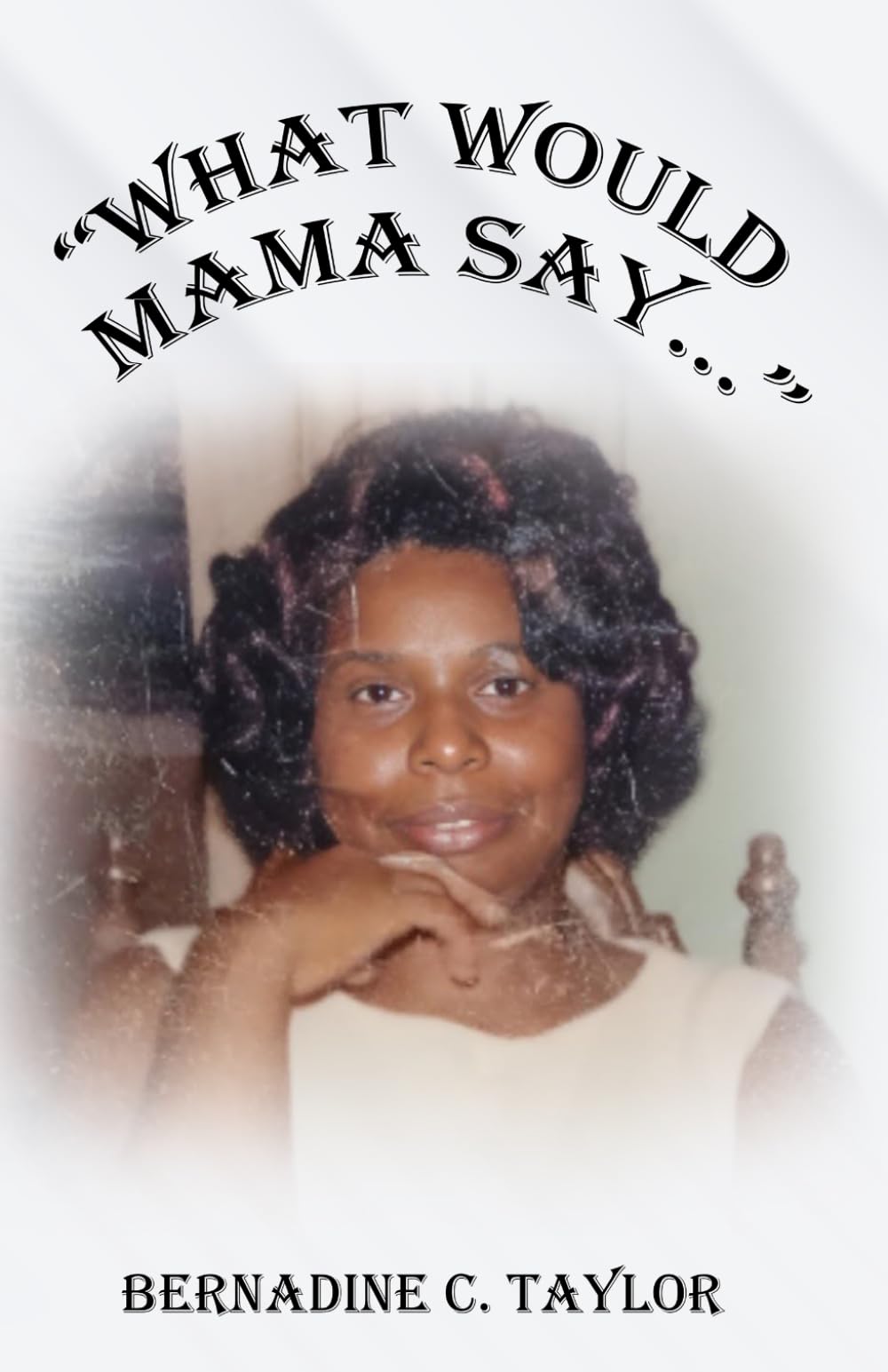 What Would Mama Say...