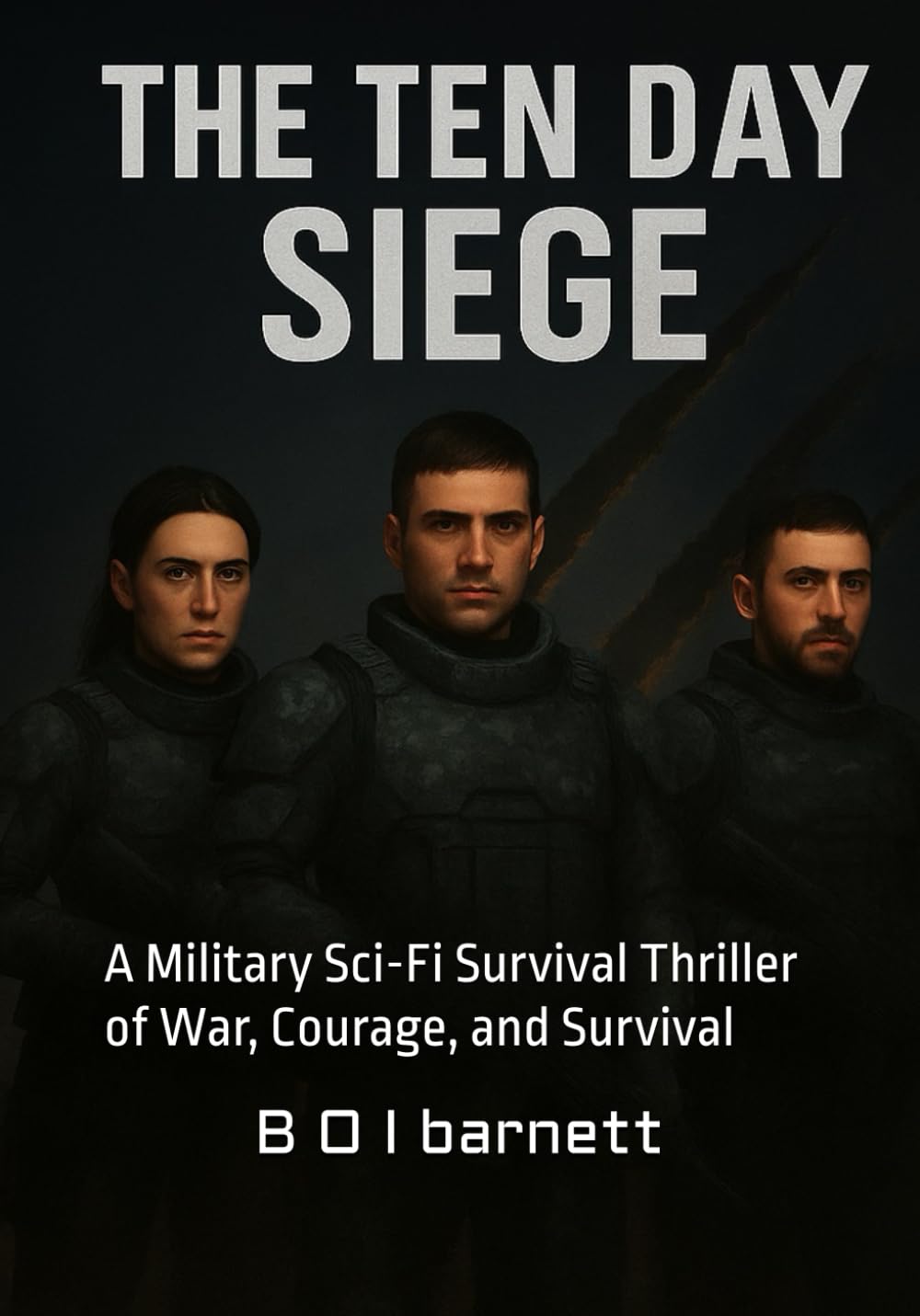 The Ten Day Siege: A Military Sci-Fi Survival Thriller of War, Courage, and Survival
