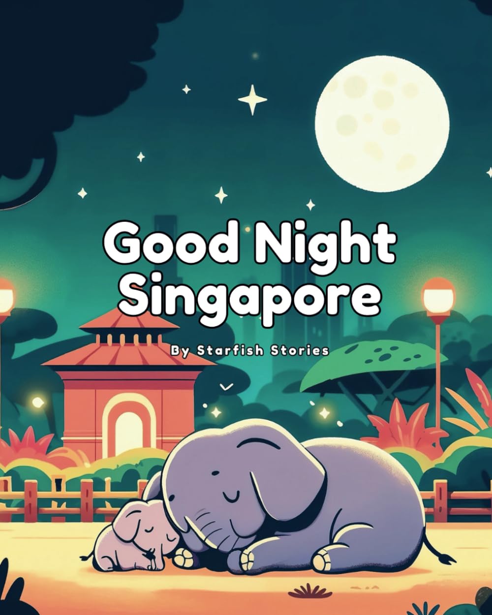 Good Night Singapore: A Bedtime Adventure Through Singapore's Iconic Landmarks