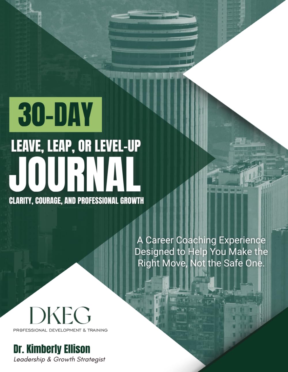 30-Day Leave, Leap, or Level-Up Journal: Clarity, Courage, and Personal Growth