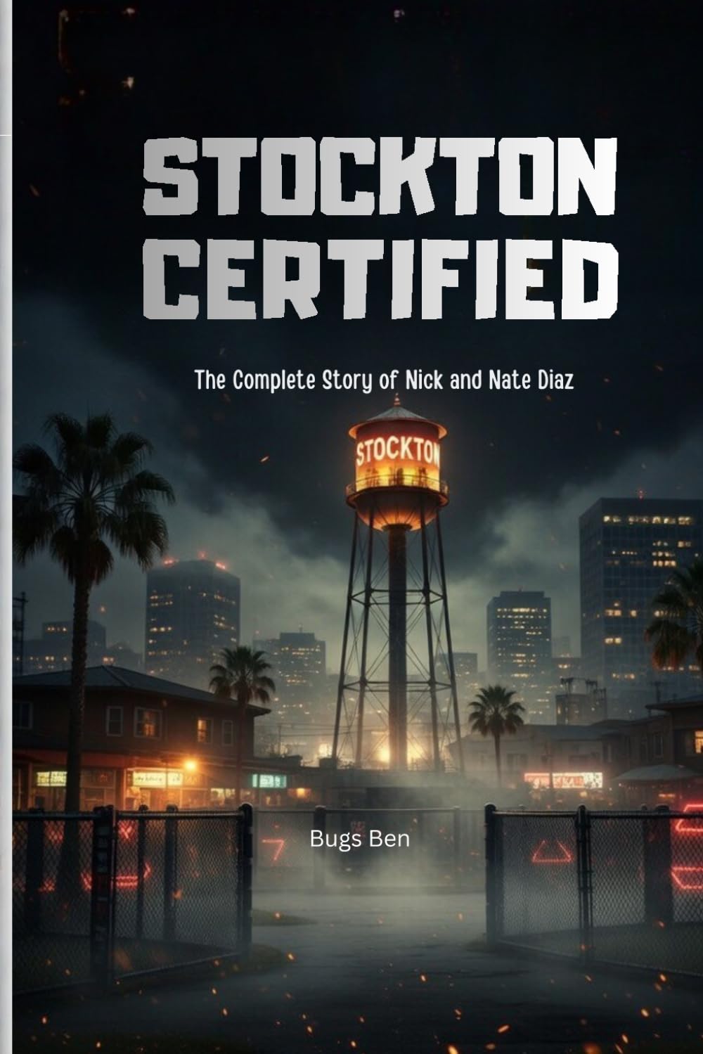 Stockton Certified: The Complete Story of Nick and Nate Diaz: Two Brothers • One City • The Fight That Never Stopped