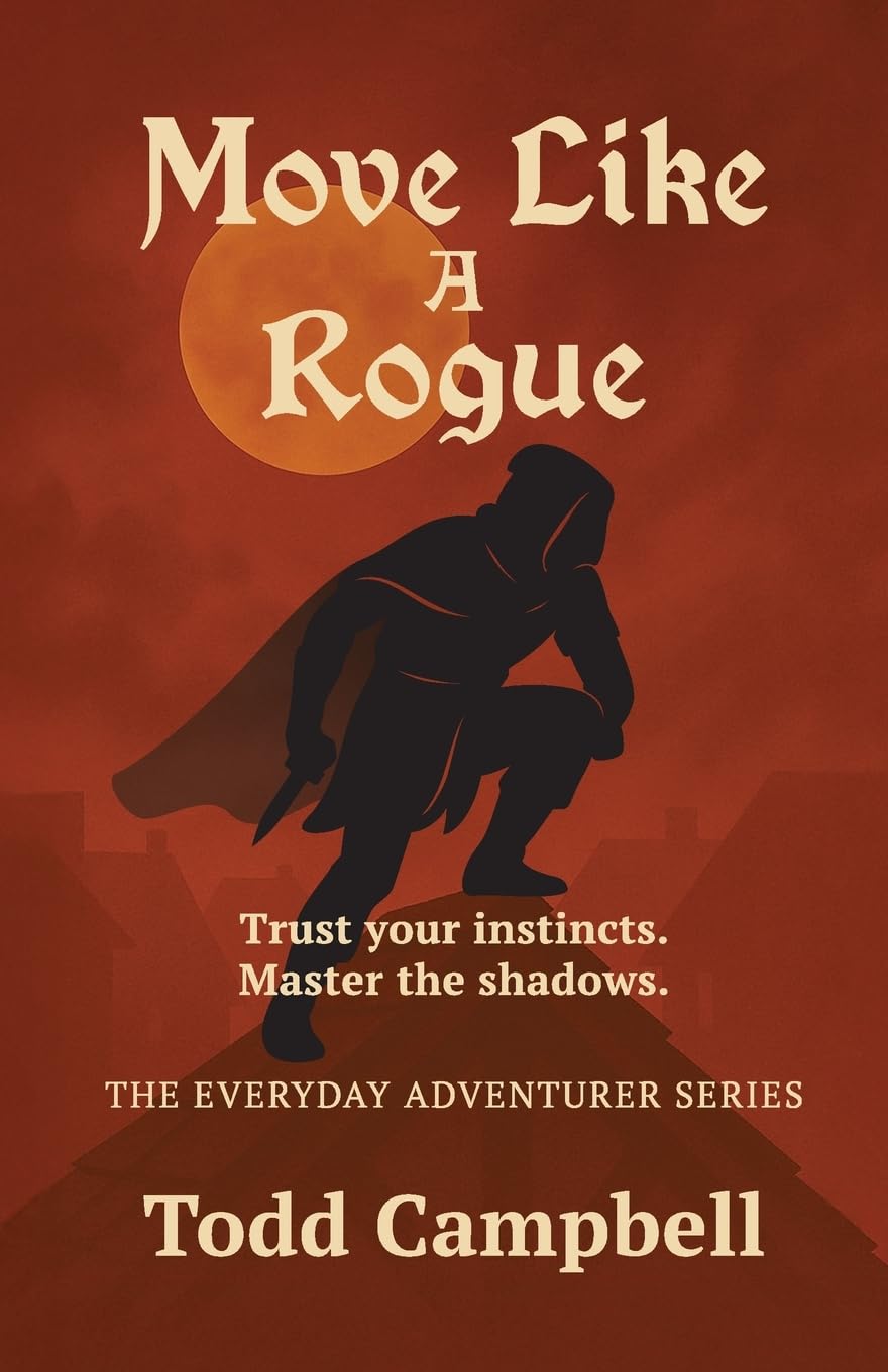 Move Like a Rogue (The Everyday Adventurer Series)