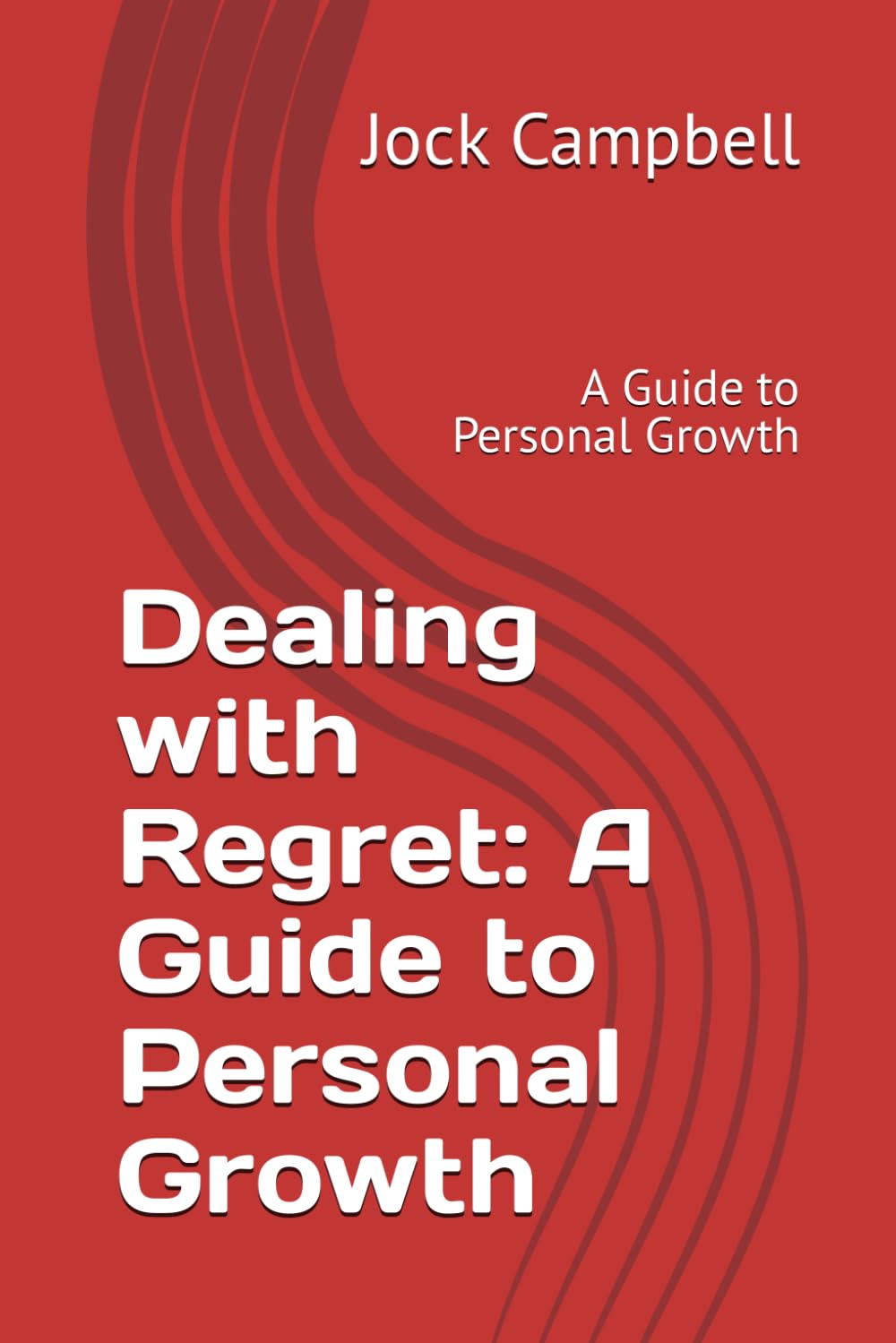 Dealing with Regret: A Guide to Personal Growth: A Guide to Personal Growth