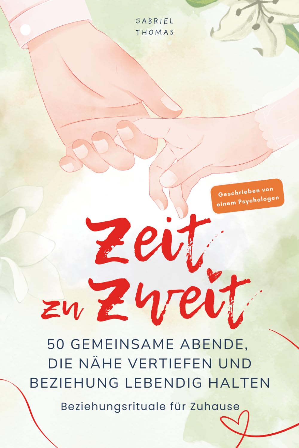 Zeit zu Zweit: 50 gemeinsame Abende, die Nähe vertiefen und Beziehung lebendig halten. Beziehungsrituale für zu Hause. (Zwei wieder Eins)