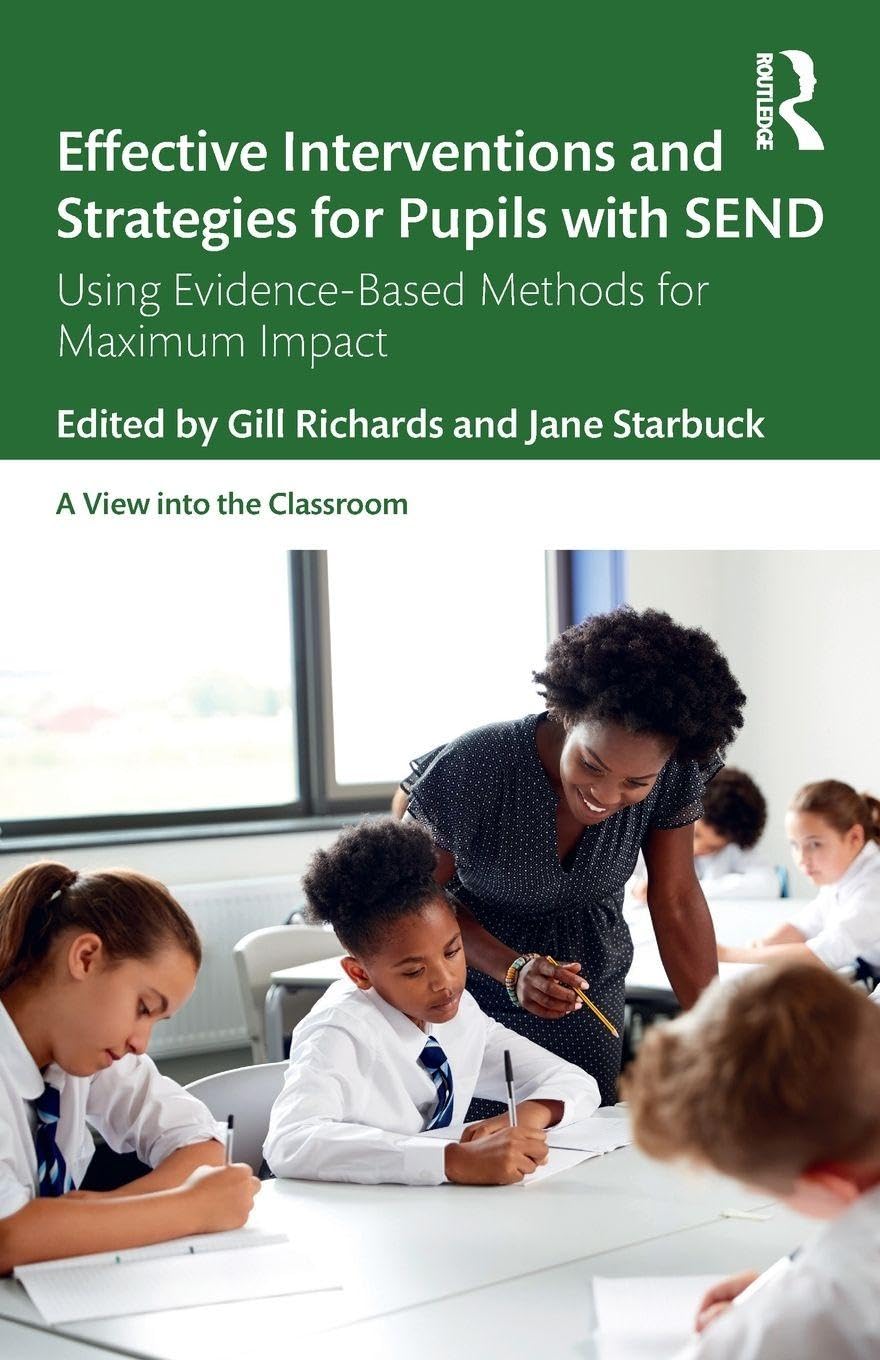 Effective Interventions and Strategies for Pupils with SEND: Using Evidence-Based Methods for Maximum Impact (A View into the Classroom)