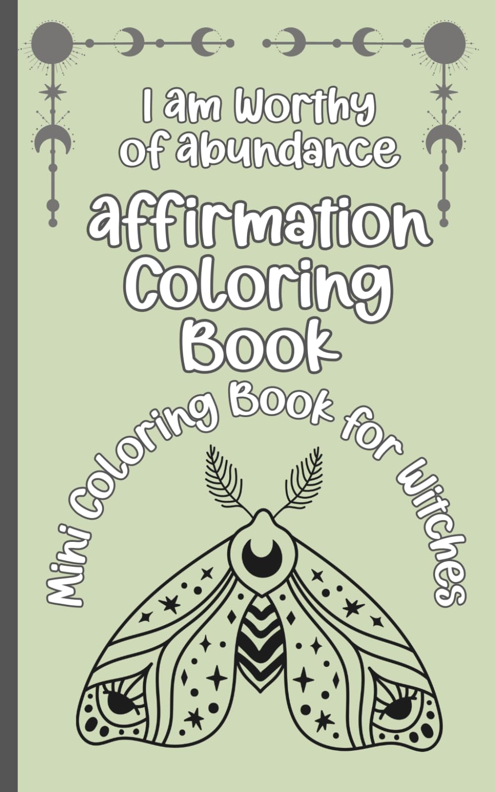 I Am Worthy of Abundance Affirmation Coloring Book: Mini Coloring Book for Witches