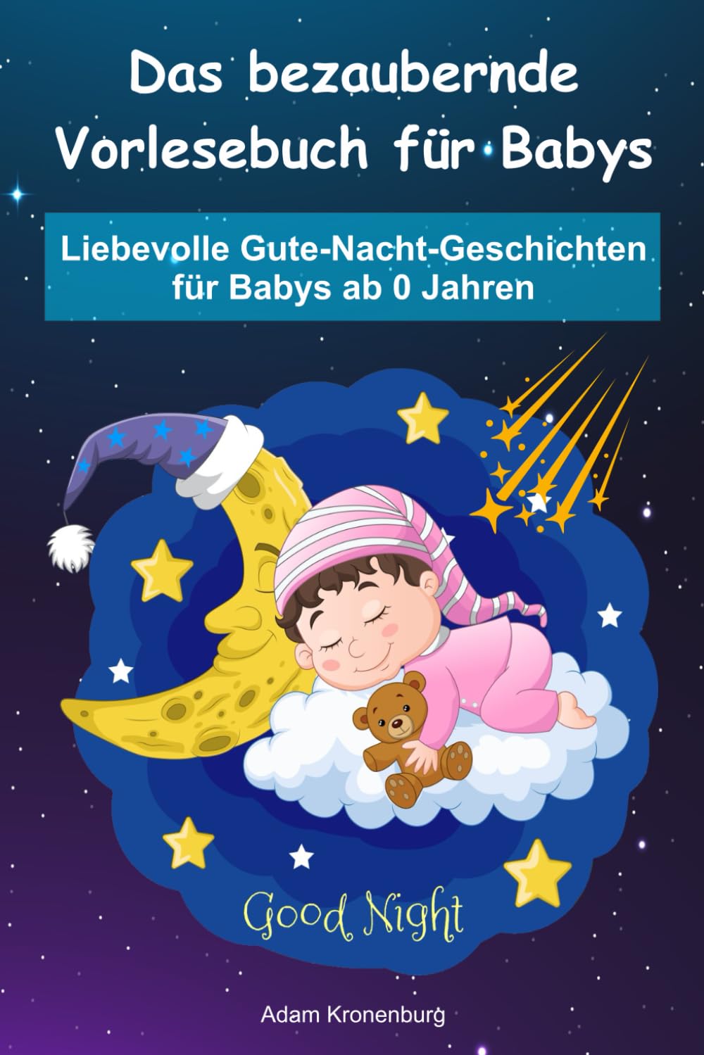 Vorlesebuch Baby, Liebevolle Gute-Nacht-Geschichten für Babys ab 0 Jahren, Erstes Vorlesebuch Baby: VORLESEBUCH NEUGEBORENE, VORLESEBUCH BABY AB 0, VORLESEBUCH AB 3 MONATE, VORLESEBUCH AB 6 MONATE