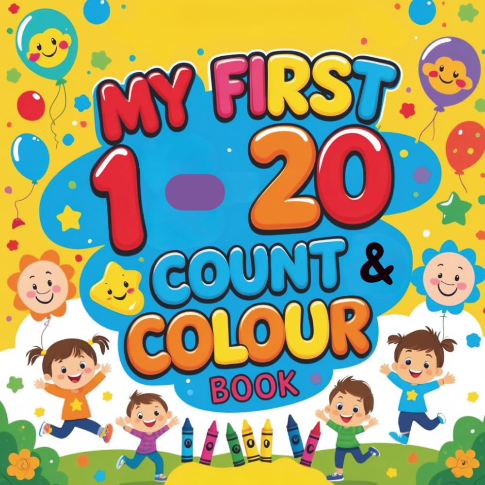 My First 1-20 Count & Colour Book: Learn Numbers Through Playful Counting and Colouring, Ages 2-5