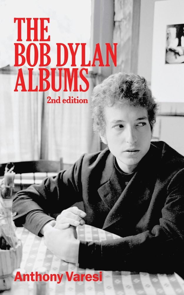 The Bob Dylan Albums: Second Edition: Varesi, Anthony