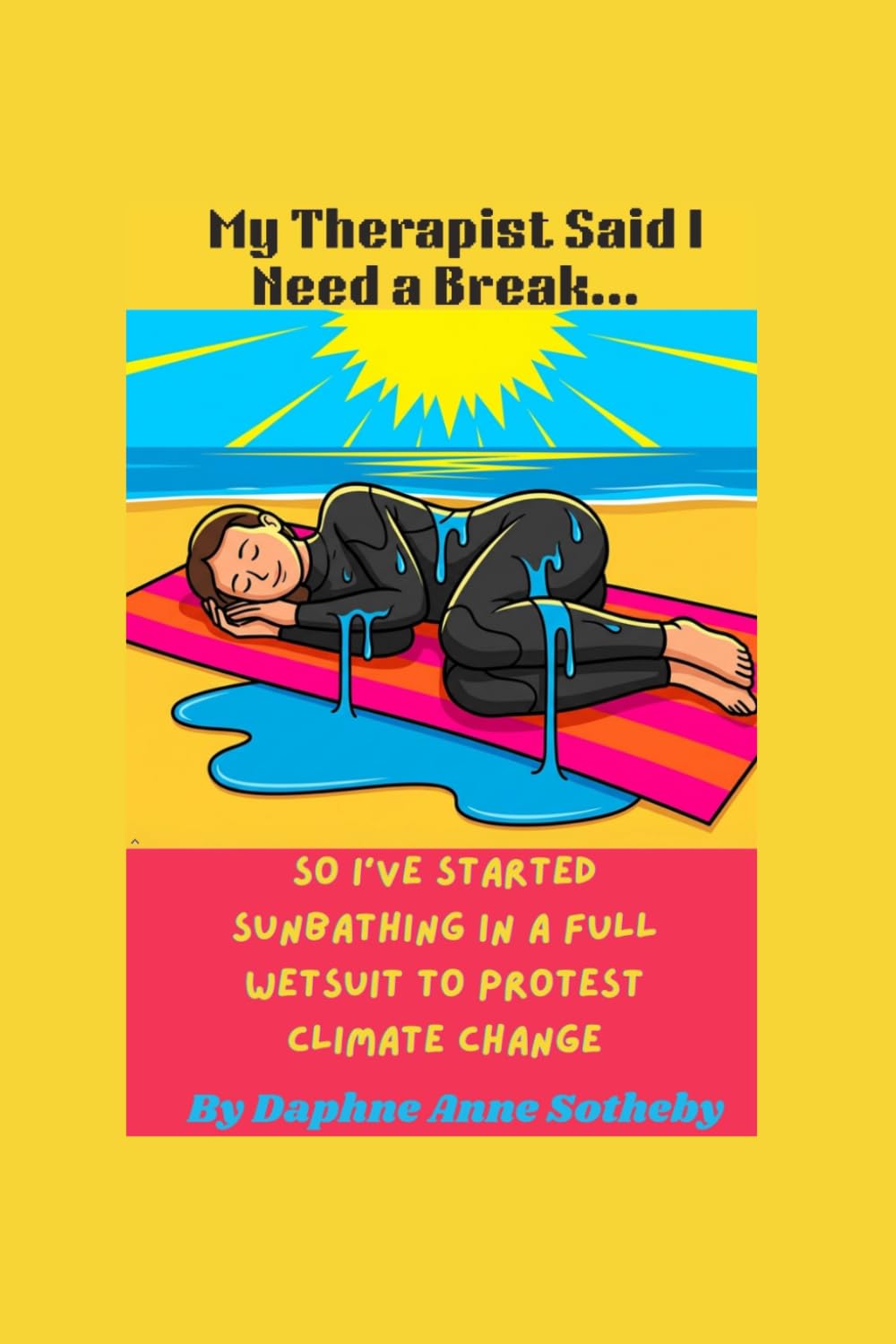My Therapist Said I Need a Break… So I’ve Started Sunbathing in a Full Wetsuit to Protest Climate Change