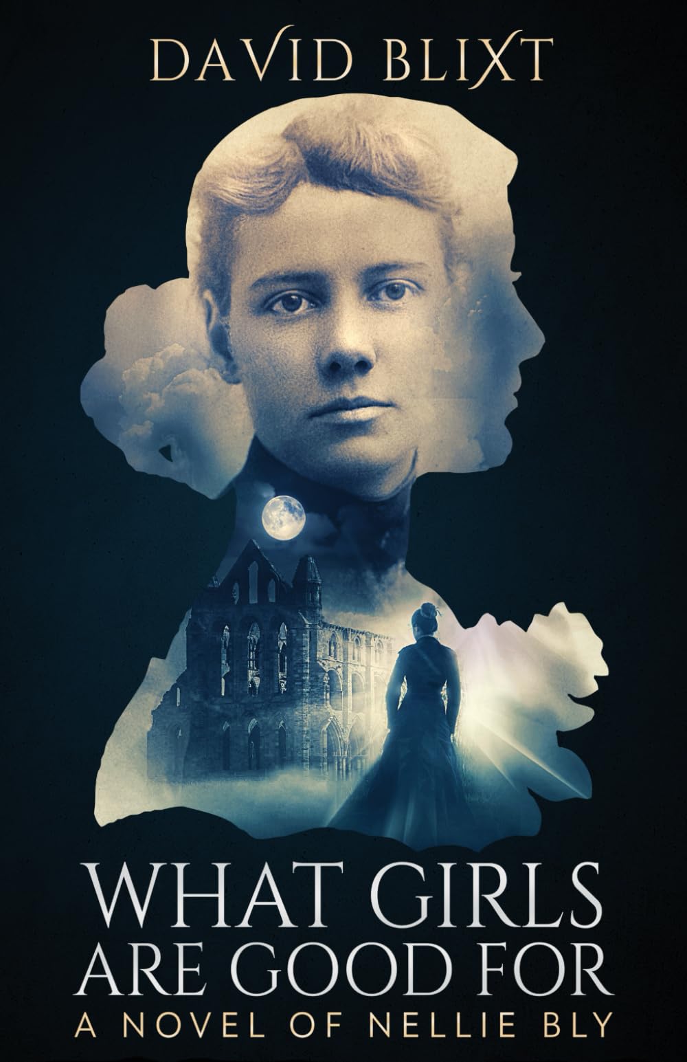 What Girls Are Good For: A Novel of Nellie Bly