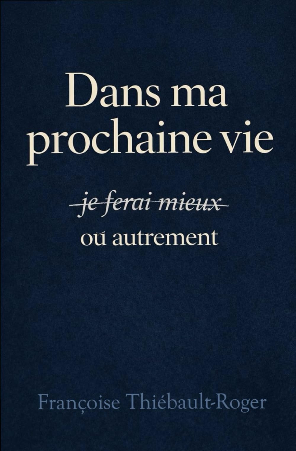 Dans une prochaine vie: On fera autrement
