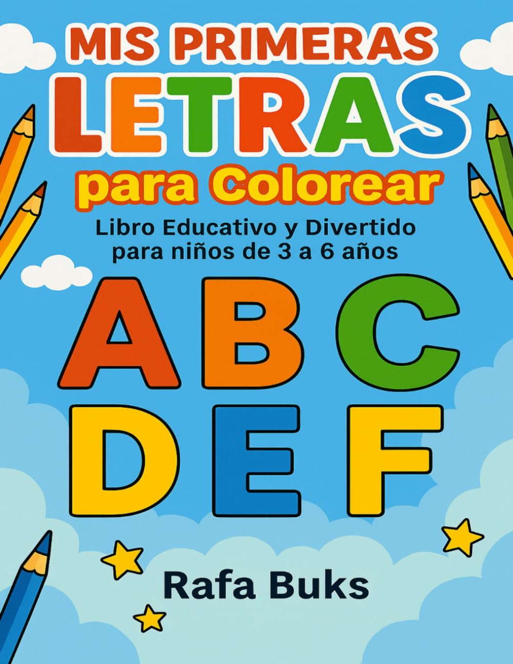 Mis Primeras Letras Mayúsculas para Colorear: Aprende el Abecedario de Forma Divertida: Libro educativo para niños de 3 a 5 años