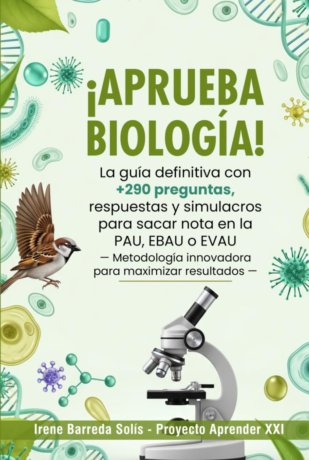 ¡Aprueba Biología!: La guía definitiva con +290 preguntas, respuestas y simulacros para sacar nota en la PAU, EBAU o EVAU — Metodología innovadora para maximizar resultados —